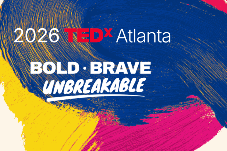 Bold. Brave. Unbreakable. TEDxAtlanta 2026